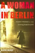 A Woman in Berlin: Eight Weeks in the Conquered City