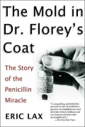 The Mold in Dr. Florey's Coat: The Story of the Penicillin Miracle