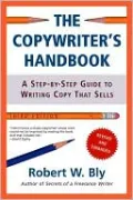 The Copywriter's Handbook: A Step-By-Step Guide To Writing Copy That Sells