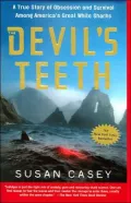 Devil's Teeth: A True Story of Obsession and Survival Among America's Great White Sharks