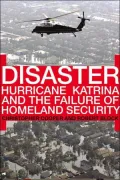 Disaster : Hurricane Katrina and the Failure of Homeland Security