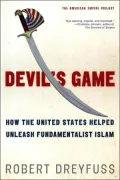 Devil's Game : How the United States Helped Unleash Fundamentalist Islam