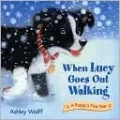 When Lucy Goes Out Walking: A Puppy's First Year