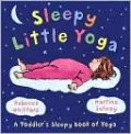 Sleepy Little Yoga: A Toddler's Sleepy Book of Yoga