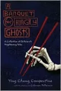 A Banquet for Hungry Ghosts: A Collection of Deliciously Frightening Tales