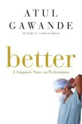 Book cover of Better: A Surgeon's Notes on Performance