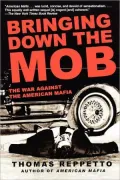 Bringing Down the Mob: The War Against the American Mafia