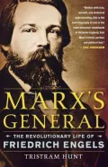 Marx's General: The Revolutionary Life of Friedrich Engels