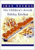 Children's Jewish Holiday Kitchen: 70 Fun Recipes for You and Your Kids, from the Author of Jewish Cooking in America