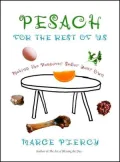 Pesach for the Rest of Us: Making the Passover Seder Your Own