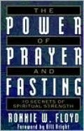 The Power of Prayer and Fasting : 10 Secrets of Spiritual Strength