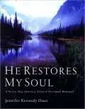 He Restores My Soul; A 40 Day Journey toward Personal Renewal