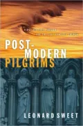 Postmodern Pilgrims: First Century Passion for the 21st Century Church