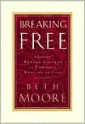 Breaking Free: Making Liberty in Christ a Reality in Life