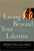Living Beyond Your Lifetime: How to Be Intentional about the Legacy You Leave