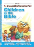 Children in the Bible [With CD] (Greatest Bible Stories Ever Told)