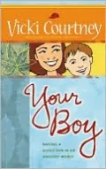 Your Boy: Raising a Godly Son in an Ungodly World