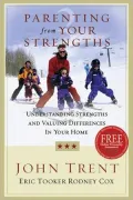 Parenting from Your Strengths: Understanding Strengths and Valuing Differences in Your Home, Vol. 3