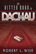 The Bitter Road to Dachau