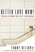 Better Love Now!: Making Your Marriage a Lifelong Love Affair