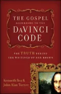 The Gospel According to the Da Vinci Code: The Truth behind the Writings of Dan Brown