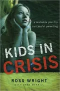 Kids in Crisis: A Workable Plan for Successful Parenting