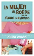 La mujer al borde de un ataque de nervios: Como hallar la paz de Dios en el caos cotidiano (The Frazzled Female: Finding God's Peace in Your Daily Chaos)