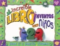El increible libro de inventos para ninos /The Ultimate Book of Kid Concoctions: Mas De 65 Formulas De Inventos Sensacionales, Asombrosos Y Chiflados