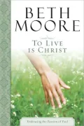 To Live is Christ: Joining Paul's Journey of Faith