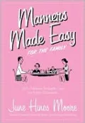 Manners Made Easy for the Family: 365 Timeless Etiquette Tips for Every Occasion