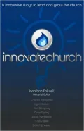 InnovateChurch: 8 Innovative Ways to Lead and Grow the Church