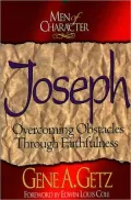 Men of Character: Joseph: Overcoming Obstacles Through Faithfulness