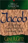 Men of Character: Jacob: Following God Without Looking Back