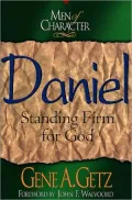 Men of Character: Daniel: Standing Firm for God