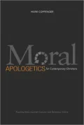 Moral Apologetics for Contemporary Christians: Pushing Back Against Cultural and Religious Critics