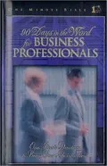 90 Days in the Word for Business Professionals: Daily Devotions That Bring God's Word to the Business World