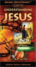 Holman QuickSource Guide to Understanding Jesus (Perspectives Series)