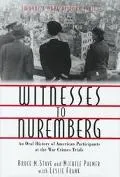 Witnesses to Nuremberg: An Oral History of the Nuremberg Trials