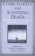 Come Lovely and Soothing Death: The Right to Die Movement in the United States