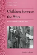 Children Between The Wars : America Childhood 1920-1940