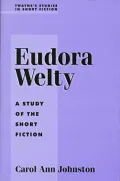 Eudora Welty; A Study of the Short Fiction