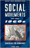 Social Movements of the 1960s: Searching for Democracy