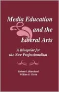 Media Education and the Liberal Arts: A Blueprint for the New Professionalism