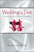 Wedding as Text: Communicating Cultural Identities Through Ritual