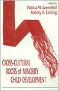 Cross-Cultural Roots of Minority Child Development