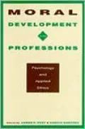 Moral Development in the Professions: Psychology and Applied Ethics