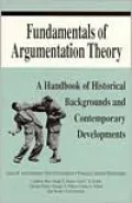 Fundamentals of Argumentation Theory: A Handbook of Historical Backgrounds and Contemporary Developments