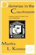 Dilemmas in the Courtroom: A Study of Trials of Violent Crime in the Netherlands
