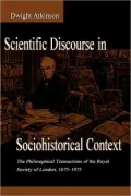 Scientific Discourse in Sociohistorical Context: The Philosophical Transactions of the Royal Society of London, 1675-1975