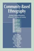 Community-Based Ethnography: Breaking Traditional Boundaries of Research, Teaching, and Learning